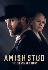 Amish Stud: The Eli Weaver Story (2024) streaming